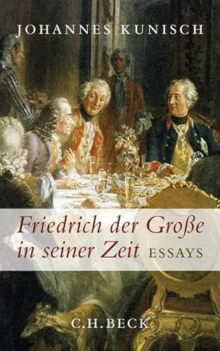 Friedrich der Große in seiner Zeit: Essays