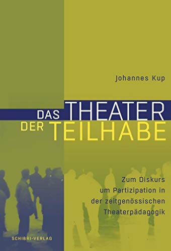 Das Theater der Teilhabe: Zum Diskurs um Partizipation in der zeitgenössischen Theaterpädagogik von Schibri-Verlag