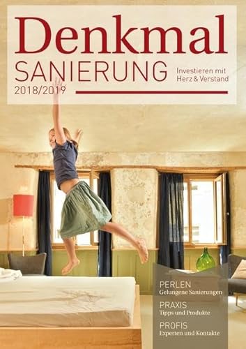 Denkmalsanierung 2018/2019: Jahresmagazin für die Sanierung von Baudenkmalen - für Fachleute, Denkmalbesitzer und Kapitalanleger