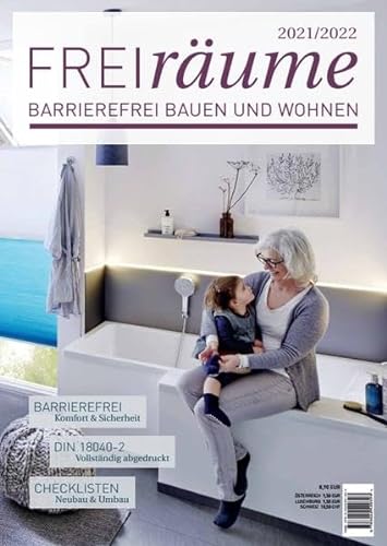 FreiRäume 2021/2022: Ratgeber für barrierefreies Bauen und Wohnen - inkl. kompletter DIN 18040-2. Mit vielen Checklisten und Tipps.