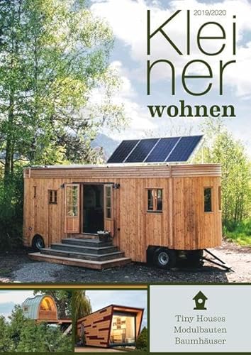 Kleiner Wohnen 2019/2020: Magazin für Tiny Houses, Modulbauten und Baumhäuser