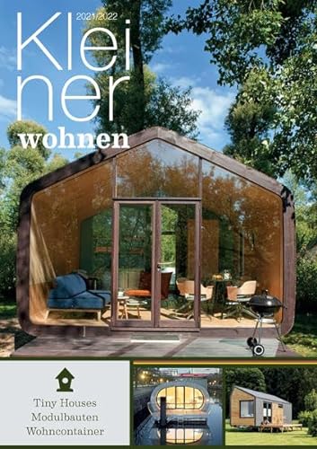Kleiner Wohnen 2021/2022: Magazin für Tiny Houses, Modulbauten und Containerwohnen