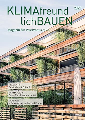 Klimafreundlich Bauen 2022: Magazin für Passivhaus & Co.
