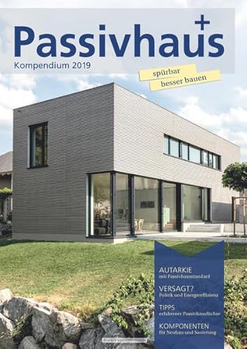 Passivhaus Kompendium 2019: Spürbar besser bauen von Laible Verlagsprojekte