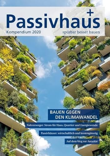 Passivhaus Kompendium 2020: Spürbar besser bauen von Laible Verlagsprojekte