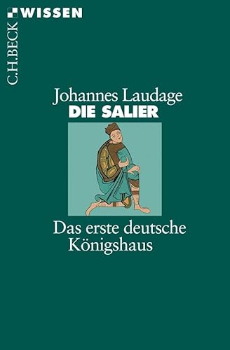 Die Salier: Das erste deutsche Königshaus (Beck'sche Reihe)