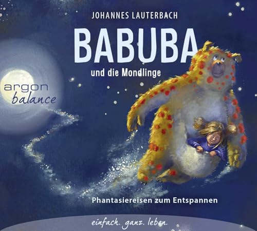 Babuba und die Mondlinge: Phantasiereisen zum Entspannen und Einschlafen von Argon Verlag GmbH