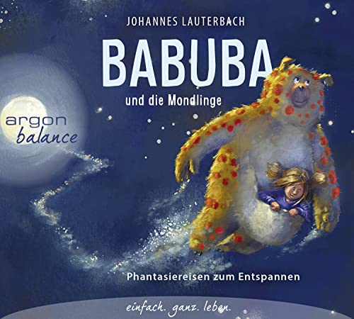 Babuba und die Mondlinge: Phantasiereisen zum Entspannen und Einschlafen von Argon Verlag GmbH
