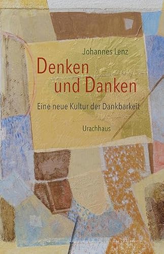 Denken und Danken: Eine neue Kultur der Dankbarkeit Denken und Danken: Eine neue Kultur der Dankbarkeit
