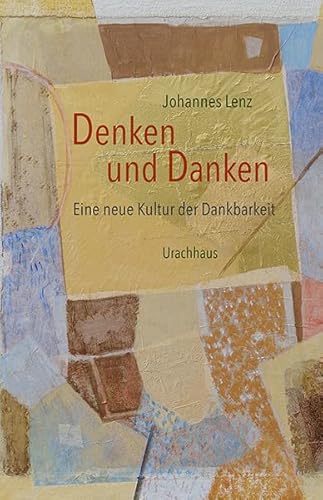 Denken und Danken: Eine neue Kultur der Dankbarkeit
