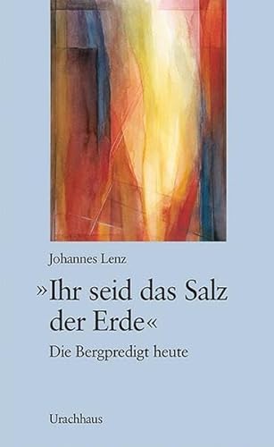 Ihr seid das Salz der Erde: Die Bergpredigt heute