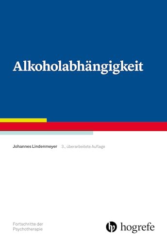 Alkoholabhängigkeit (Fortschritte der Psychotherapie) von Hogrefe Verlag GmbH + Co.