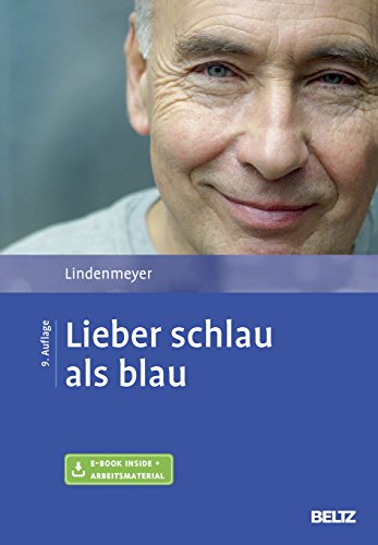 Lieber schlau als blau: Entstehung und Behandlung von Alkohol- und Medikamentenabhängigkeit. Mit E-Book inside und Arbeitsmaterial Lieber schlau als blau: Entstehung und Behandlung von Alkohol- und Medikamentenabhängigkeit. Mit E-Book inside und Arbeitsmaterial