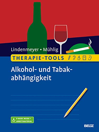 Therapie-Tools Alkohol- und Tabakabhängigkeit: Mit E-Book inside und Arbeitsmaterial (Beltz Therapie-Tools) von Psychologie Verlagsunion