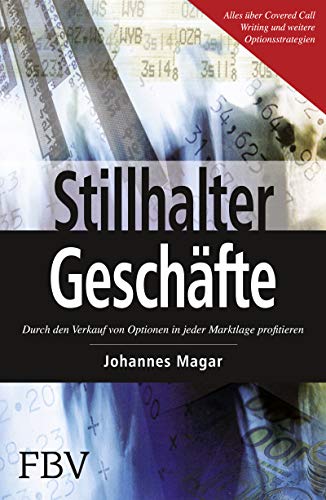 Stillhaltergeschäfte: Durch den Verkauf von Optionen in jeder Marktlage profitieren von FinanzBuch Verlag