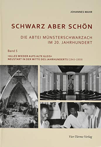Schwarz aber schön. Die Abtei Münsterschwarzach im 20. Jahrhundert, Bd. 5