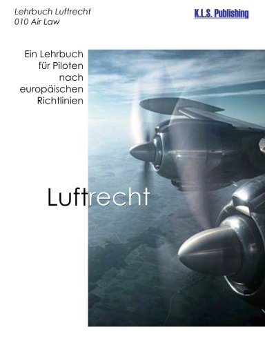 Luftrecht (Farbdruckversion kompakt): 010 Air Law - Ein Lehrbuch für Piloten nach europäischen Richtlinien von K.L.S. Publishing