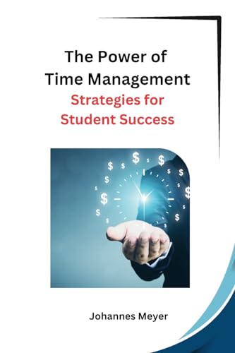 The Power of Time Management: Strategies for Student Success von Self