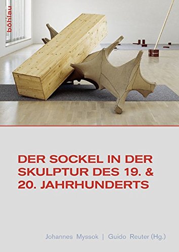 Der Sockel in der Skulptur des 19. und 20. Jahrhunderts (Studien zur Kunst, Band 30) von Bohlau Verlag