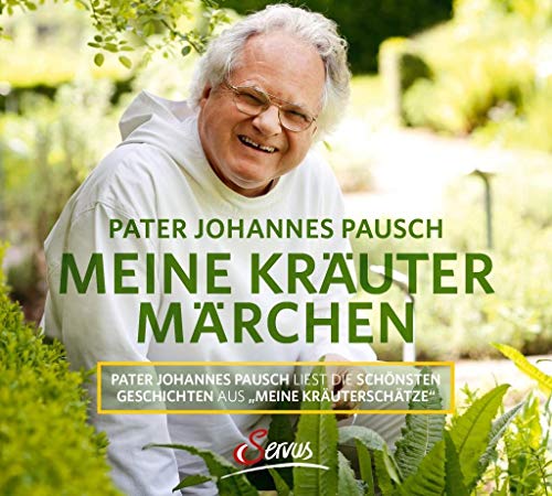 Meine Kräutermärchen: Pater Johannes Pausch liest die schönsten Geschichten aus "Meine Kräuterschätze" von CD