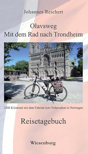 Olavsweg - Mit dem Rad nach Trondheim: 2406 Kilometer mit dem Fahrrad zum Nidarosdom in Norwegen von Wiesenburg Verlag