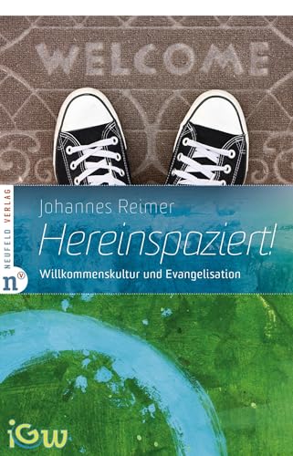 Hereinspaziert!: Willkommenskultur und Evangelisation (Edition IGW) von Neufeld Verlag