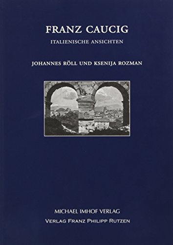 Franz Caucig (1755-1828): Italienische Ansichten (CYRIACUS. Studien zur Rezeption der Antike) von Imhof, Petersberg
