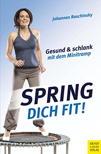 Spring dich fit: Gesund und schlank mit dem Minitramp von Meyer + Meyer Fachverlag