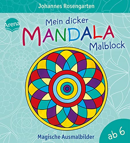 Mein dicker Mandala-Malblock: Magische Ausmalbilder ab 6 Jahren von Arena Verlag GmbH