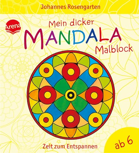 Mein dicker Mandala-Malblock: Zeit zum Entspannen ab 6 Jahren von Arena Verlag GmbH