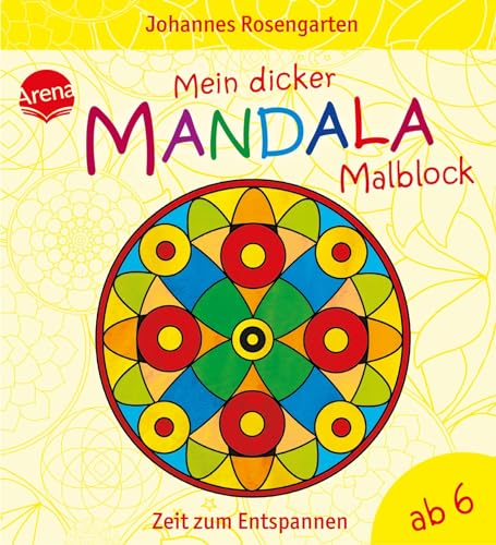 Mein dicker Mandala-Malblock: Zeit zum Entspannen ab 6 Jahren von Arena