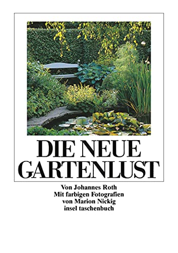 Die neue Gartenlust: Dreiunddreißig Blumenstücke und Anleitungen zur gärtnerischen Kurzweil (insel taschenbuch) von Insel Verlag GmbH