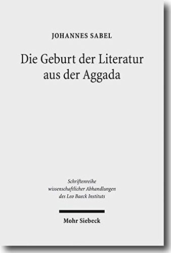 Die Geburt der Literatur aus der Aggada: Formationen eines deutsch-jüdischen Literaturparadigmas (Schriftenreihe wissenschaftlicher Abhandlungen des Leo Baeck Instituts, Band 74) von Mohr Siebeck