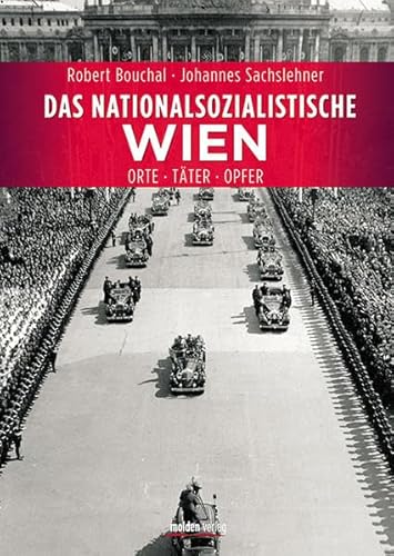 Das nationalsozialistische Wien: Orte - Täter - Opfer von Molden Verlag