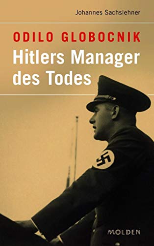 Odilo Globocnik: Hitlers Manager des Todes von Molden Verlag