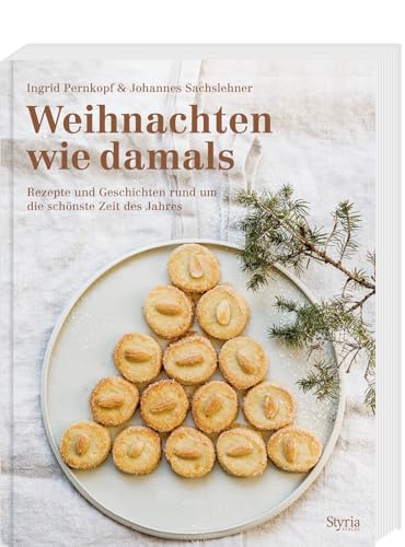 Still, still, still: Weihnachten wie damals. Geschichten, Brauchtum und Rezepte rund um die schönste Zeit des Jahres: Rezepte und Geschichten rund um die schönste Zeit des Jahres