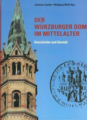 Der Würzburger Dom im Mittelalter: Geschichte und Gestalt ("Quellen und Forschungen zur Geschichte des Bistums und Hochstifts Würzburg", Sonderveröffentlichung) von Echter Verlag GmbH