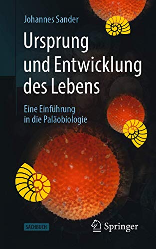 Ursprung und Entwicklung des Lebens: Eine Einführung in die Paläobiologie von Springer