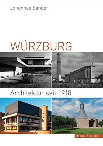 Würzburg: Architektur seit 1918 von Schnell & Steiner