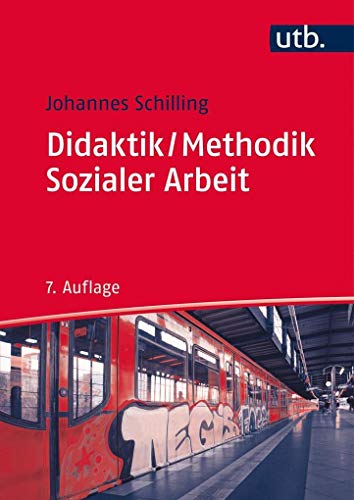 Didaktik /Methodik Sozialer Arbeit: Grundlagen und Konzepte (Studienbücher für soziale Berufe, Band 8311)