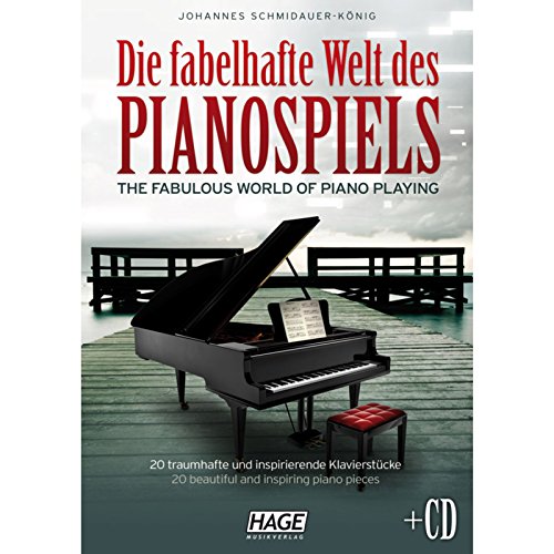 Die fabelhafte Welt des Pianospiels: 20 traumhafte und inspirierende Klavierstücke (mit Audio-CD) von Hage Musikverlag