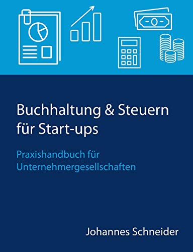 Buchhaltung & Steuern für Start-ups: Praxishandbuch für Unternehmergesellschaften von Books on Demand