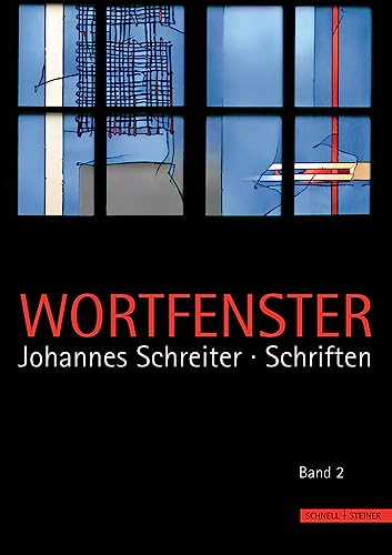 Wortfenster: Johannes Schreiter - Schriften Eine Auswahl von Schnell & Steiner