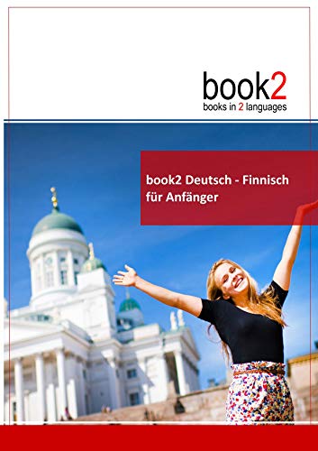 book2 Deutsch - Finnisch für Anfänger: Ein Buch in 2 Sprachen