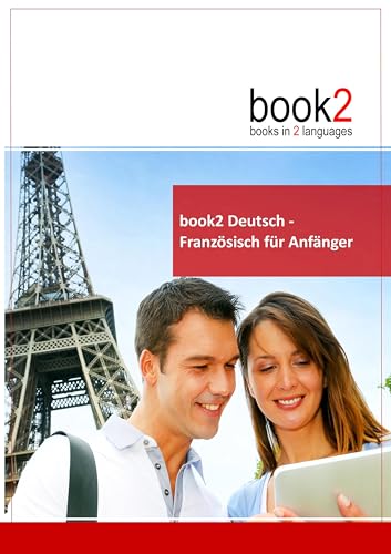 book2 Deutsch - Französisch für Anfänger: Ein Buch in 2 Sprachen book2 Deutsch - Französisch für Anfänger: Ein Buch in 2 Sprachen von Goethe-Verlag GmbH