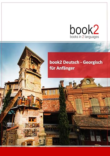 book2 Deutsch - Georgisch für Anfänger: Ein Buch in 2 Sprachen von Goethe-Verlag GmbH