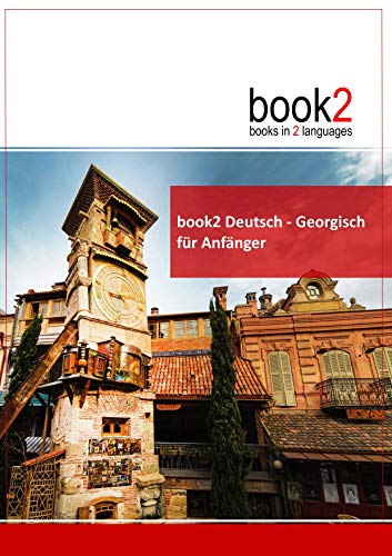 book2 Deutsch - Georgisch für Anfänger: Ein Buch in 2 Sprachen