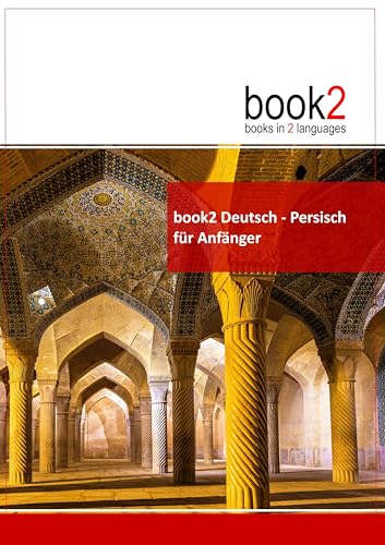 book2 Deutsch - Persisch für Anfänger: Ein Buch in 2 Sprachen book2 Deutsch - Persisch für Anfänger: Ein Buch in 2 Sprachen von Goethe-Verlag GmbH