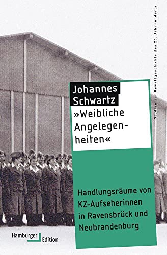 »Weibliche Angelegenheiten«: Handlungsräume von KZ-Aufseherinnen in Ravensbrück und Neubrandenburg (Studien zur Gewaltgeschichte des 20. Jahrhunderts)