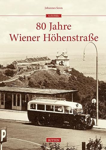 80 Jahre Wiener Höhenstraße (Sutton Archivbilder) von Sutton